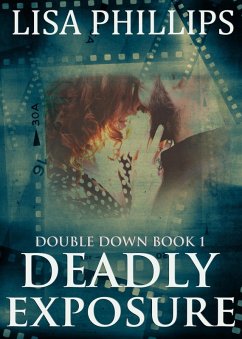 Deadly Exposure (Double Down, #1) (eBook, ePUB) - Phillips, Lisa