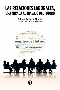Las Relaciones Laborales, una mirada al trabajo del futuro (eBook, ePUB) - Choren, Adrian Gustavo; Sosa, Graciela