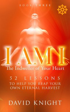 I AM I The Indweller of Your Heart-Book Three (eBook, ePUB) - Knight, David
