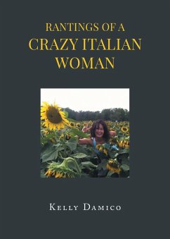 Rantings of A Crazy Italian Woman (eBook, ePUB) Rantings of A Crazy Italian Woman (eBook, ePUB)