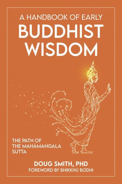 A Handbook of Early Buddhist Wisdom: The Path of the Mahama¿gala Sutta (eBook, ePUB) A Handbook of Early Buddhist Wisdom: The Path of the Mahama¿gala Sutta (eBook, ePUB)