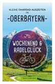 Wochenend und Radelglück - Kleine Fahrrad-Auszeiten in Oberbayern (eBook, ePUB)