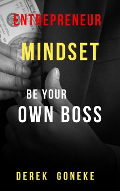 Entrepreneur Mindset: be Your own Boss (1, #0) (eBook, ePUB) - Goneke, Derek