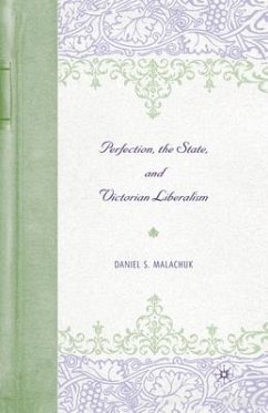 Perfection, the State, and Victorian Liberalism - Malachuk, D.