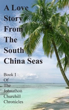 A Love Story From The South China Seas - Churchill, Johnathon