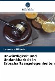 Unwürdigkeit und Undankbarkeit in Erbschaftsangelegenheiten