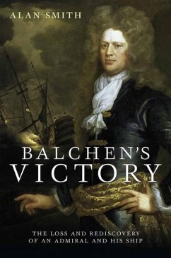Balchen's Victory: The Loss and Rediscovery of an Admiral and His Ship - Alan, Smith,