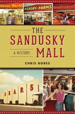 The Sandusky Mall: A History - Bores, Chris