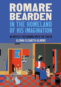 Romare Bearden in the Homeland of His Imagination - Gilmore, Glenda Elizabeth