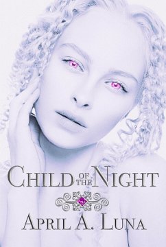 Child of the Night (Sarah DeLuz Files, #1) (eBook, ePUB) - Luna, April A.