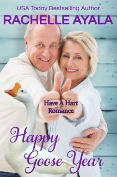 Happy Goose Year (Have A Hart Romance, #9) (eBook, ePUB) - Ayala, Rachelle