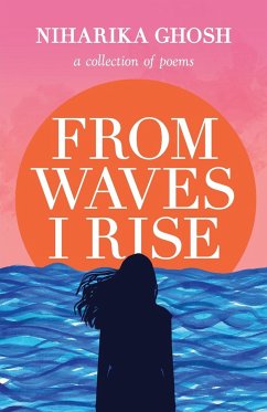 From Waves, I Rise - Ghosh, Niharika