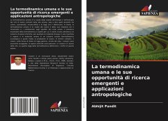 La termodinamica umana e le sue opportunità di ricerca emergenti e applicazioni antropologiche - Pandit, Abhijit