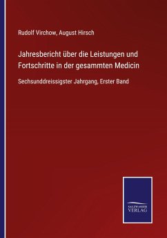 Jahresbericht über die Leistungen und Fortschritte in der gesammten Medicin