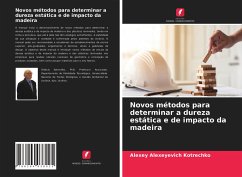 Novos métodos para determinar a dureza estática e de impacto da madeira - Kotrechko, Alexey Alexeyevich