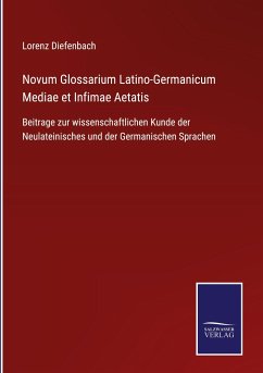 Novum Glossarium Latino-Germanicum Mediae et Infimae Aetatis - Diefenbach, Lorenz