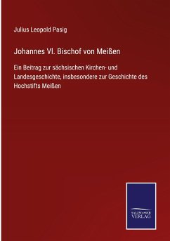 Johannes Vl. Bischof von Meißen - Pasig, Julius Leopold