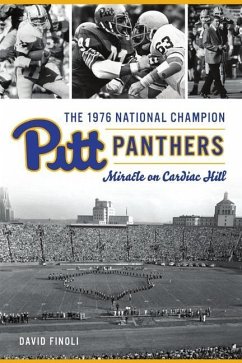 The 1976 National Champion Pitt Panthers: Miracle on Cardiac Hill - Finoli, David
