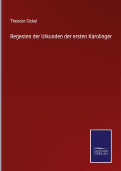 Regesten der Urkunden der ersten Karolinger - Sickel, Theodor