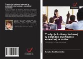 Tradycje kultury ludowej w edukacji duchowej i moralnej uczniów Tradycje kultury ludowej w edukacji duchowej i moralnej uczniów