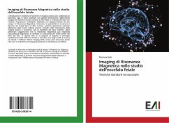 Imaging di Risonanza Magnetica nello studio dell'encefalo fetale