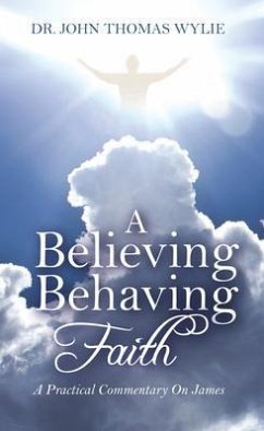 A Believing Behaving Faith (eBook, ePUB) - Wylie, John Thomas