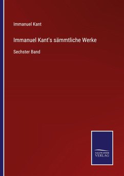 Immanuel Kant's sämmtliche Werke - Kant, Immanuel