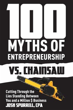 100 Myths Of Entrepreneurship Vs. Chainsaw - Spurrell, Josh