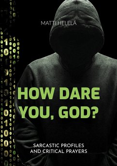 How Dare You, God? (eBook, ePUB) - Helelä, Matti