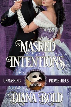 Masked Intentions (Unmasking Prometheus, #1) (eBook, ePUB) - Bold, Diana