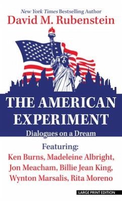 The American Experiment: Dialogues on a Dream - Rubenstein, David M.