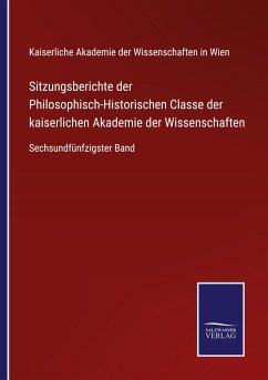 Sitzungsberichte der Philosophisch-Historischen Classe der kaiserlichen Akademie der Wissenschaften - Kaiserliche Akademie der Wissenschaften in Wien