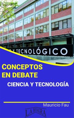 Conceptos en Debate. Ciencia y Tecnología (eBook, ePUB) - Fau, Mauricio Enrique