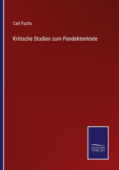 Kritische Studien zum Pandektentexte - Fuchs, Carl