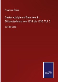 Gustav Adolph und Sein Heer in Süddeutschland von 1631 bis 1635, Vol. 2