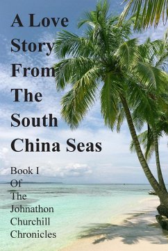 A Love Story From The South China Seas - Churchill, Johnathon