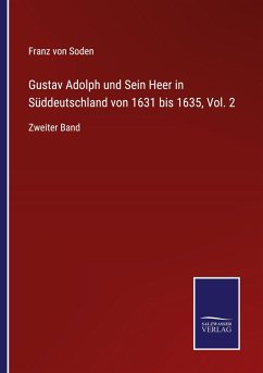 Gustav Adolph und Sein Heer in Süddeutschland von 1631 bis 1635, Vol. 2