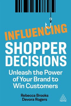 Influencing Shopper Decisions: Unleash the Power of Your Brand to Win Customers - Brooks, Rebecca; Rogers, Devora