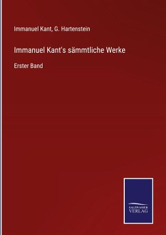 Immanuel Kant's sämmtliche Werke - Kant, Immanuel