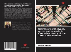 Nekrasov's archetypes, myths and symbols in Caucasian poetry of the 19th-20th centuries - Gasanov, Ibrahim