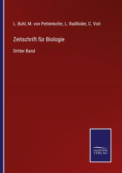 Zeitschrift für Biologie - Buhl, L. Pettenkofer, M. Von Radlkider, L. Voit, C.