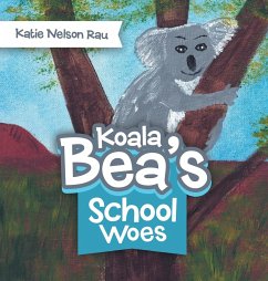 Koala Bea's School Woes - Rau, Katie Nelson