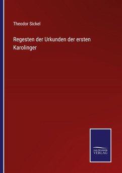 Regesten der Urkunden der ersten Karolinger - Sickel, Theodor