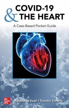 Covid-19 and the Heart: A Case-Based Pocket Guide - Saad, Muhammad; Vittorio, Timothy J.