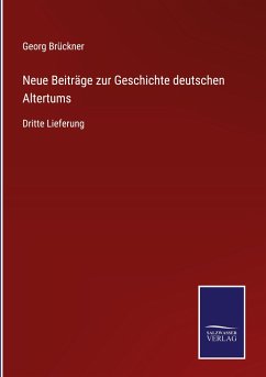 Neue Beiträge zur Geschichte deutschen Altertums