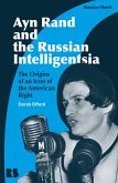 Ayn Rand and the Russian Intelligentsia: The Origins of an Icon of the American Right