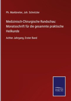 Medizinisch-Chirurgische Rundschau: Monatsschrift für die gesammte praktische Heilkunde