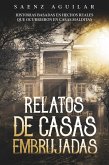 Relatos de Casas Embrujadas: Historias Basadas en Hechos Reales que Ocurrieron en Casas Malditas (eBook, ePUB)