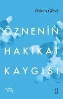 Öznenin Hakikat Kaygisi - Gözel, Özkan