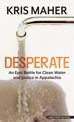 Desperate: An Epic Battle for Clean Water and Justice in Appalachia - Maher, Kris